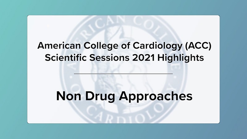 ACC 2021 Highlights: Non-Drug Approaches