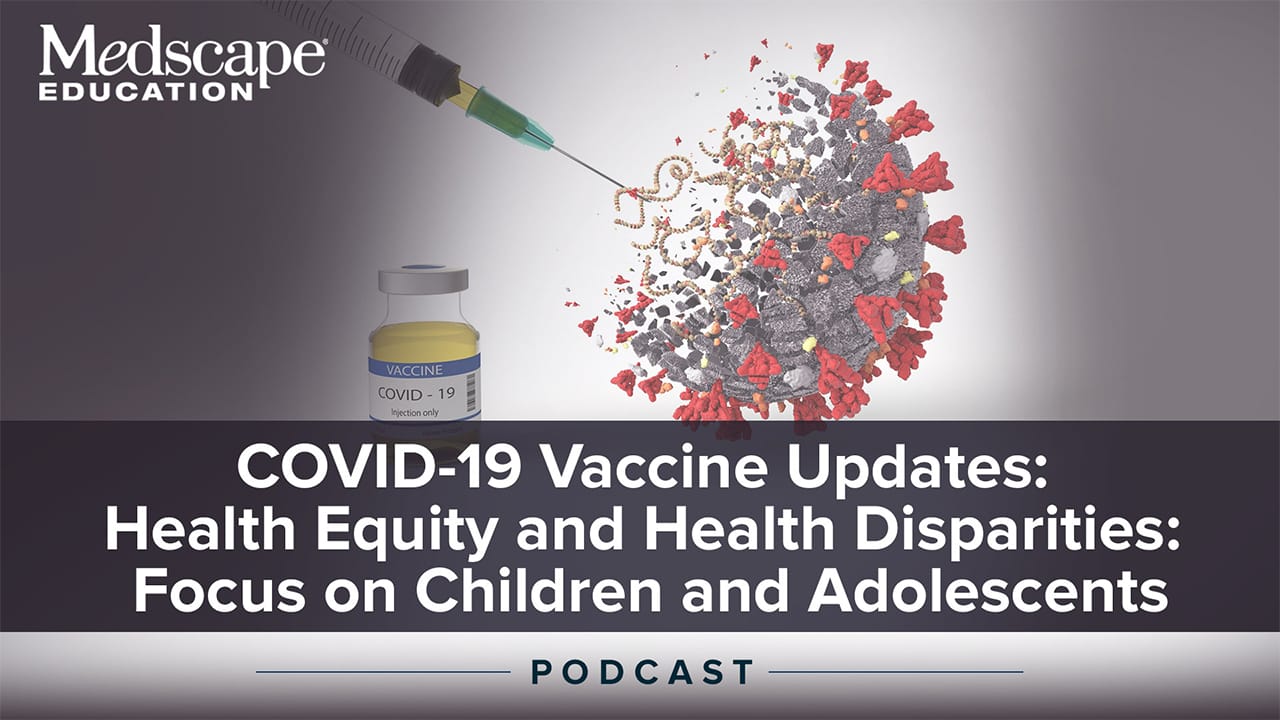 COVID-19 Vaccine Updates: Health Equity and Health Disparities: Focus on  Children and Adolescents
