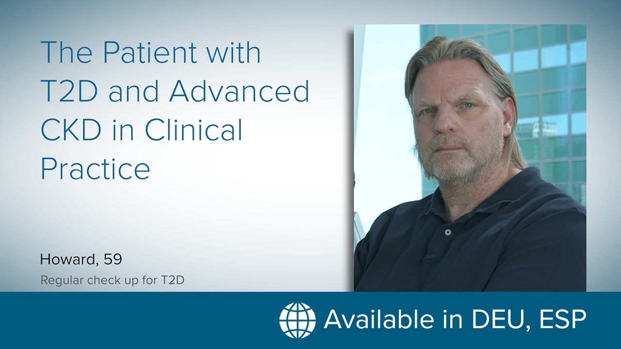 The Patient With T2D and Advanced CKD in Clinical Practice 