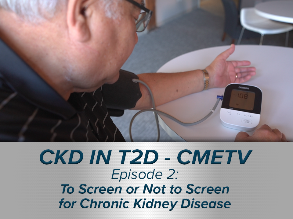Patient Case: To Screen or Not to Screen for Chronic Kidney Disease