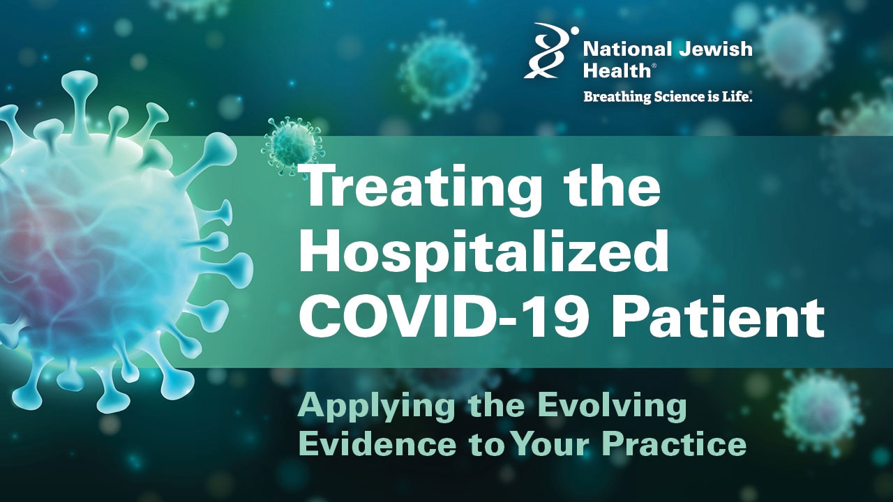 Treating the Hospitalized COVID-19 Patient: Applying the Evolving Evidence to Your Practice