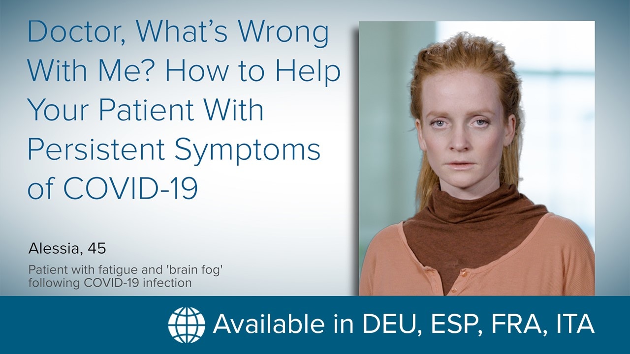Docteur, qu’est-ce qu’il m’arrive ? Comment aider vos patients souffrant de symptômes persistants de la COVID-19 