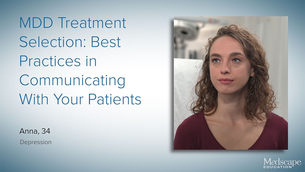 MDD Treatment Selection: Best Practices in Communicating With Your Patients  