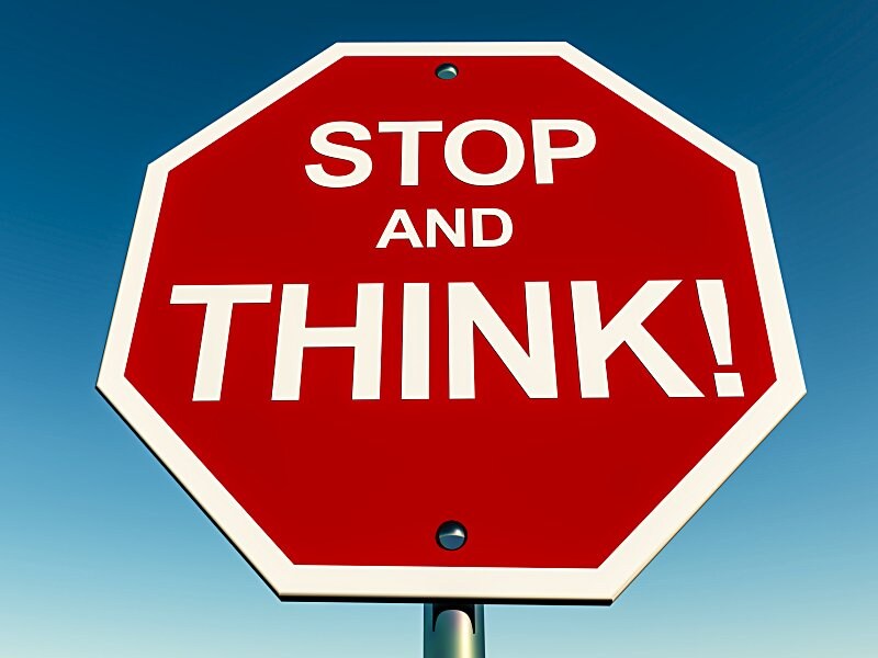 Stop think again. Stop thinking start doing. stop and think. stop thinking start drinking. pause think.