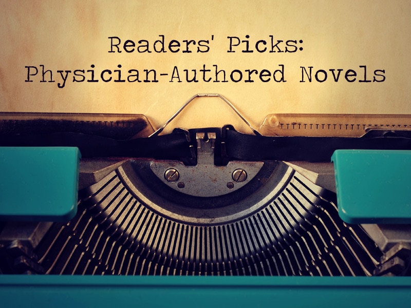 Readers' Picks: Physician-Authored Novels