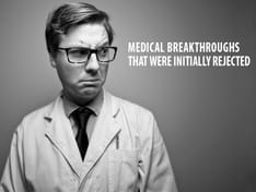 Medical Breakthroughs That Were Initially Rejected