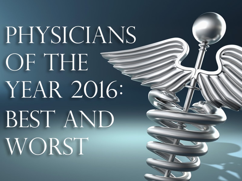 Physicians of the Year 2016: Best and Worst