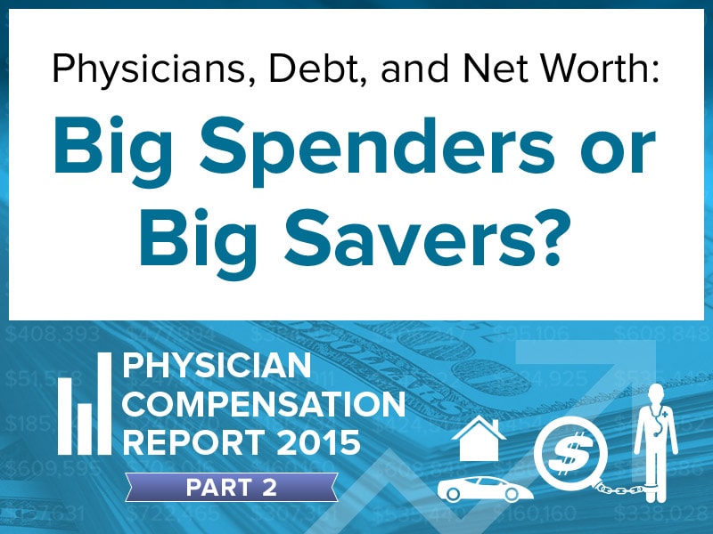 Physician Debt and Net Worth Report 2015