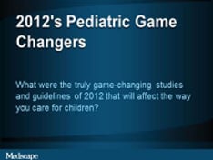 2012's Pediatric Game Changers