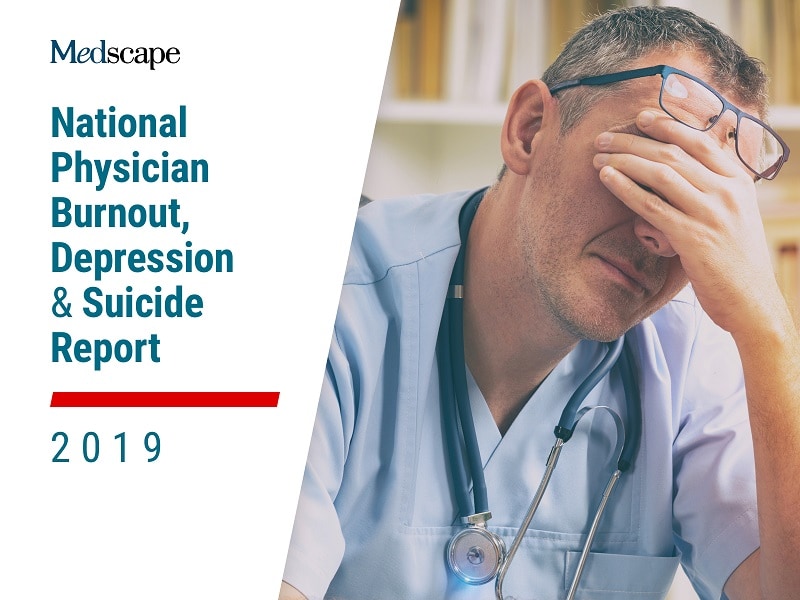 Medscape National Physician Burnout, Depression & Suicide Report 2019