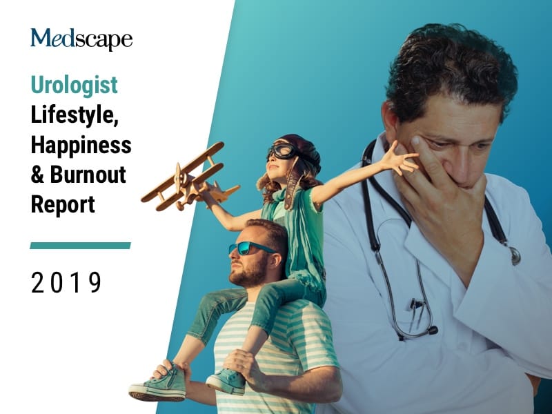 Medscape Urologist Lifestyle, Happiness & Burnout Report 2019