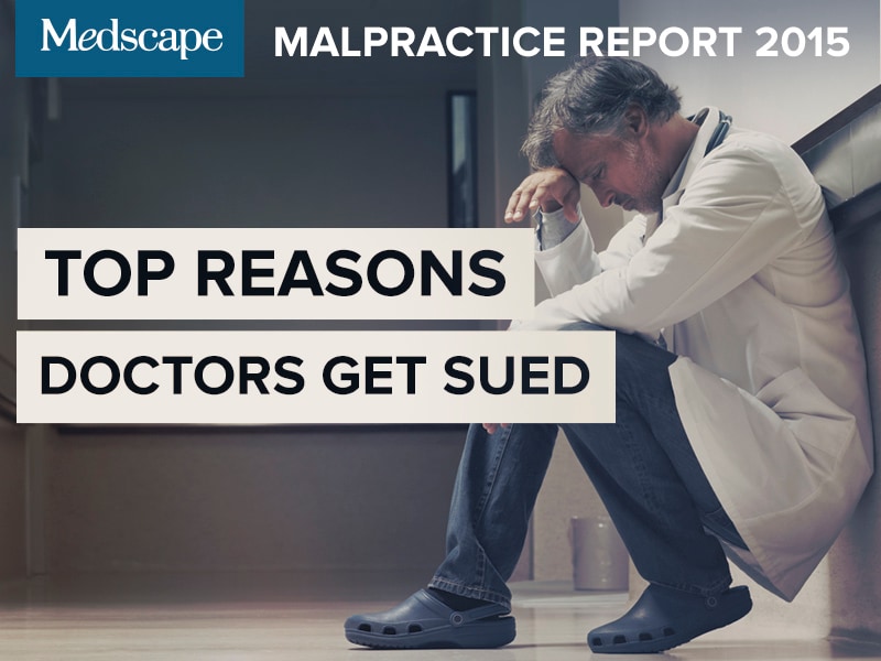Medscape Malpractice Report 2015: Why Most Doctors Get Sued
